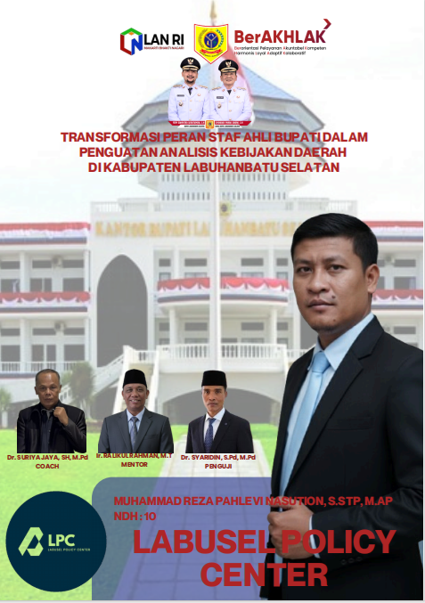 TRANSFORMASI PERAN STAF AHLI BUPATI DALAM PENGUATAN ANALISIS KEBIJAKAN DAERAH DI KABUPATEN LABUHANBATU SELATAN MELALUI APLIKASI LABUSEL POLYCE CENTER (LPC)