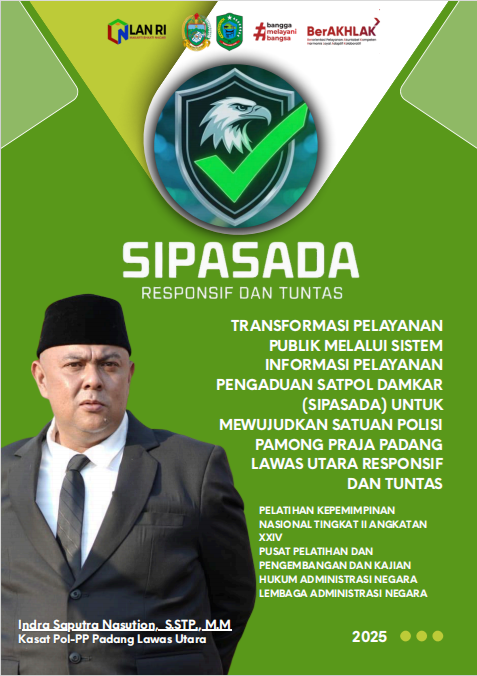 TRANSFORMASI PELAYANAN PUBLIK MELALUI SISTEM INFORMASI PELAYANAN PENGADUAN SATPOL DAMKAR (SIPASADA) UNTUK MEWUJUDKAN SATUAN POLISI PAMONG PRAJA PADANG LAWAS UTARA RESPONSIF DAN TUNTAS